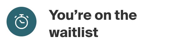 You're on the waitlist message.png