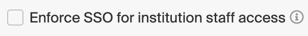 Enforce_SSO_for_institution_staff_access_button.png