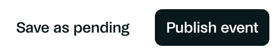 Save as pending and Publish event.png